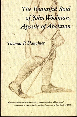 THE BEAUTIFUL SOUL OF JOHN WOOLMAN, APOSTLE OF ABOLITION.