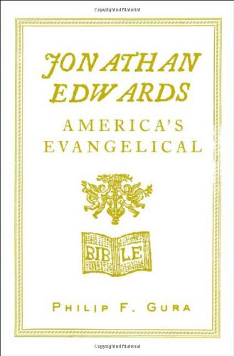 Jonathan Edwards: America's Evangelical (9780809030316) by Gura, Philip F.