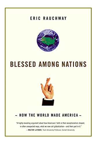 Stock image for Blessed among Nations : How the World Made America for sale by Better World Books: West