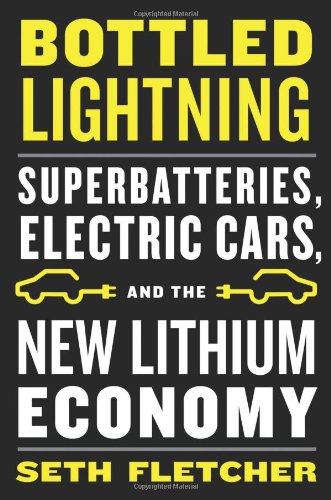 Stock image for Bottled Lightning : Superbatteries, Electric Cars, and the New Lithium Economy for sale by Better World Books