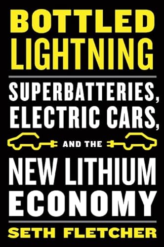 Stock image for Bottled Lightning: Superbatteries, Electric Cars, and the New Lithium Economy for sale by Ergodebooks