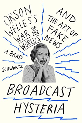 Stock image for Broadcast Hysteria: Orson Welles's War of the Worlds and the Art of Fake News for sale by ZBK Books