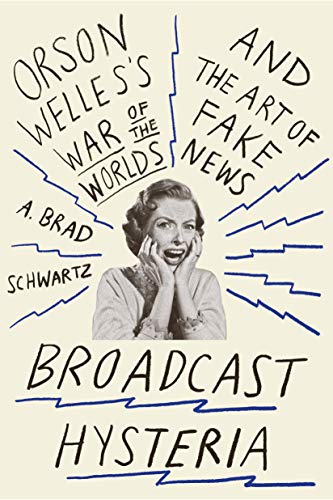 Beispielbild fr Broadcast Hysteria : Orson Welles's War of the Worlds and the Art of Fake News zum Verkauf von Better World Books