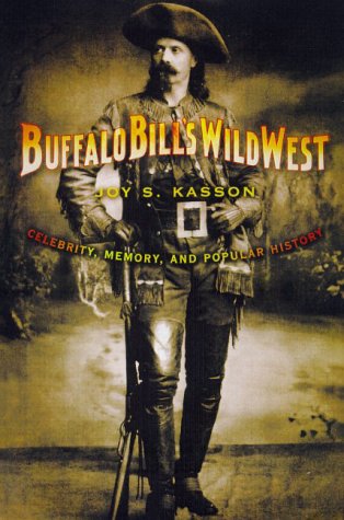 Buffalo Bill's Wild West; Celebrity, Memory, and Popular History