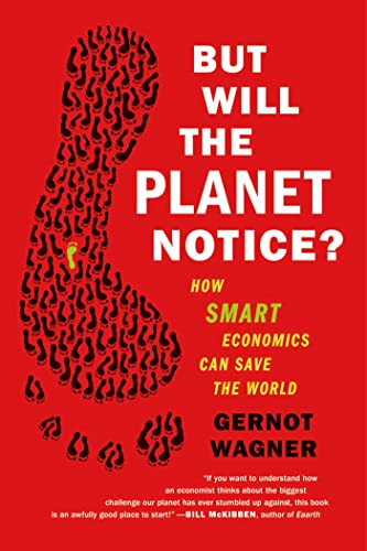 Beispielbild fr But Will the Planet Notice?: How Smart Economics Can Save the World zum Verkauf von WorldofBooks