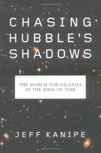 Beispielbild fr Chasing Hubble's Shadows : The Search for Galaxies at the Edge of Time zum Verkauf von Better World Books