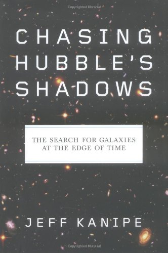 Stock image for Chasing Hubble's Shadows : The Search for Galaxies at the Edge of Time for sale by Better World Books
