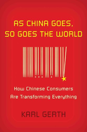 Stock image for As China Goes, So Goes the World: How Chinese Consumers are Transforming Everything for sale by Reuseabook