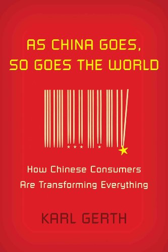 Stock image for As China Goes, So Goes the World: How Chinese Consumers Are Transforming Everything for sale by Wonder Book