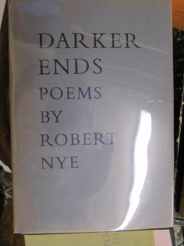 Darker Ends: Poems (9780809037551) by Nye, Robert