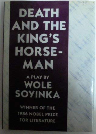 Beispielbild fr Death and the King's Horseman: A Play (Winner of the 1986 Nobel Prize for Literature) zum Verkauf von ThriftBooks-Dallas