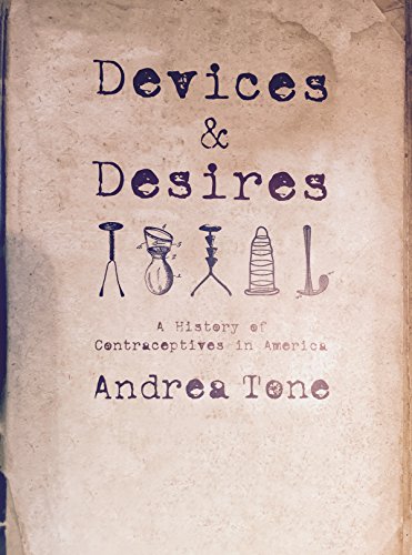 9780809038176: Devices and Desires: A History of Contraceptives in America