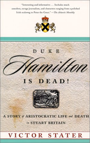 Stock image for Duke Hamilton is Dead!: A Story of Aristocratic Life and Death in Stuart Britain for sale by Wonder Book