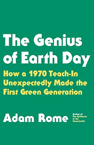 Stock image for The Genius of Earth Day: How a 1970 Teach-In Unexpectedly Made the First Green Generation for sale by BooksRun