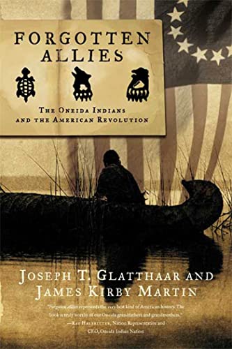 Forgotten Allies: The Oneida Indians and the American Revolution (9780809046003) by Glatthaar, Joseph T.; Martin, James Kirby