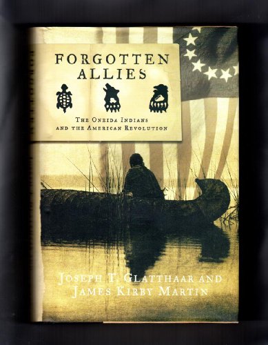 Imagen de archivo de Forgotten Allies: The Oneida Indians and the American Revolution a la venta por SecondSale