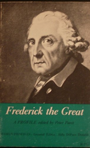 Frederick the Great: A Profile (World Profiles) (9780809046782) by Paret, Peter