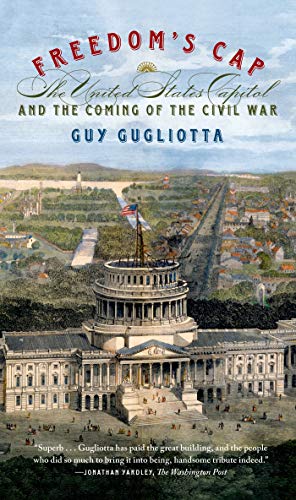 Beispielbild fr Freedom's Cap: The United States Capitol and the Coming of the Civil War zum Verkauf von Wonder Book