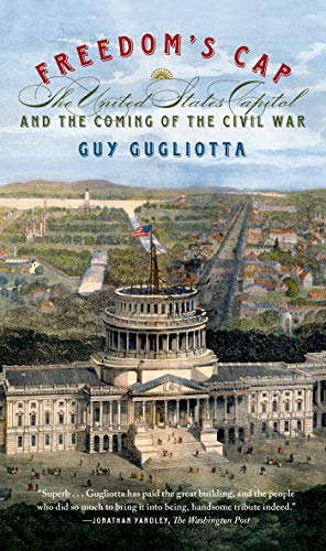 Imagen de archivo de Freedom's Cap: The United States Capitol and the Coming of the Civil War a la venta por Wonder Book