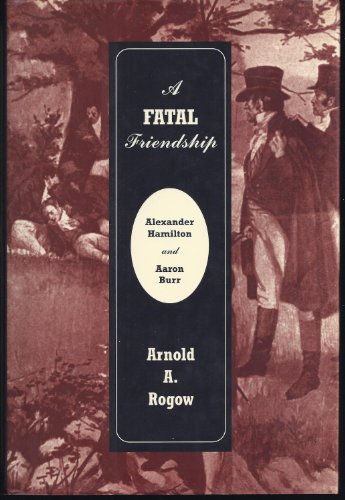 Stock image for A Fatal Friendship -- Alexander Hamilton and Aaron Burr for sale by gigabooks