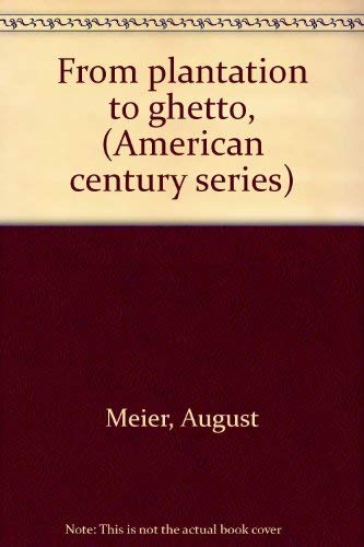 From plantation to ghetto, (American century series) (9780809047918) by Meier, August