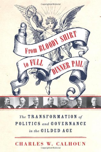 9780809047932: From Bloody Shirt to Full Dinner Pail: The Transformation of Politics and Governance in the Gilded Age