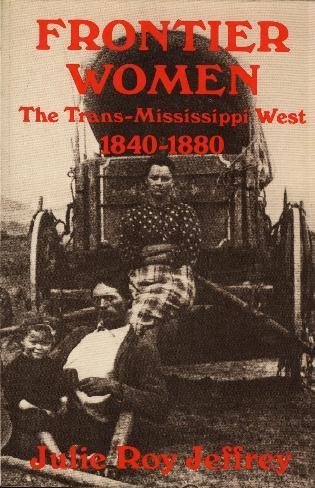 Stock image for Frontier women: The trans-Mississippi West, 1840-1880 (American century series) for sale by HPB-Ruby