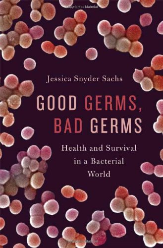Beispielbild fr Good Germs, Bad Germs: Health and Survival in a Bacterial World zum Verkauf von SecondSale
