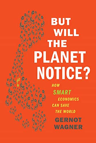 Stock image for But Will the Planet Notice? : How Smart Economics Can Save the World for sale by Better World Books: West