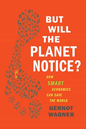 9780809052073: But Will The Planet Notice?: How Smart Economics Can Save the World