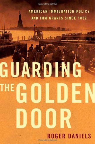 9780809053438: Guarding the Golden Door: American Immigrants and Immigration Policy Since 1882