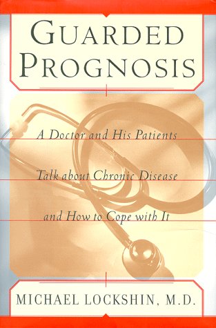 Imagen de archivo de Guarded Prognosis: A Doctor and His Patients Talk About Chronic Disease and How to Cope With It a la venta por More Than Words