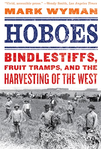 Imagen de archivo de Hoboes : Bindlestiffs, Fruit Tramps, and the Harvesting of the West a la venta por Better World Books