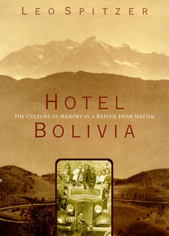 Stock image for Hotel Bolivia : The Culture of Memory in a Refuge From Nazism for sale by More Than Words