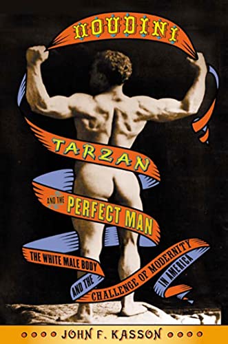 9780809055470: Houdini, Tarzan, and the Perfect Man: The White Male Body and the Challenge of Modernity in America