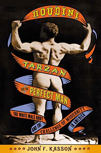 Stock image for Houdini, Tarzan, and the Perfect Man: The White Male Body and the Challenge of Modernity in America for sale by Orion Tech