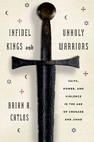 Beispielbild fr Infidel Kings and Unholy Warriors zum Verkauf von WorldofBooks