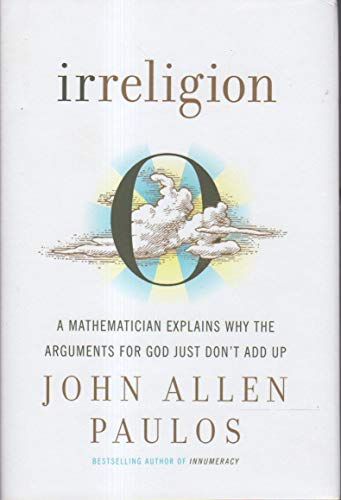 Stock image for Irreligion: A Mathematician Explains Why the Arguments for God Just Don't Add Up for sale by Front Cover Books