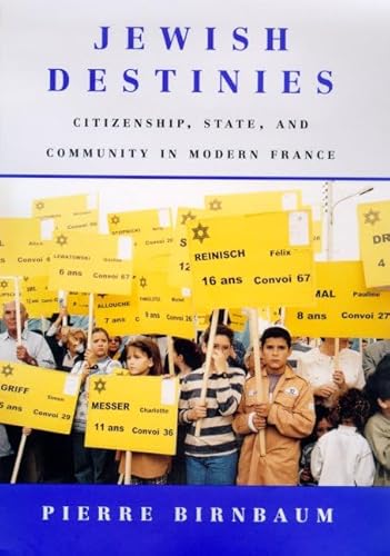 Beispielbild fr Jewish Destinies: Citizenship, State, and Community in Modern France zum Verkauf von Half Price Books Inc.