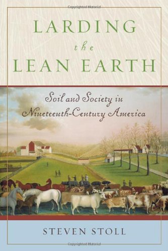 Stock image for Larding the Lean Earth: Soil and Society in Nineteenth-Century America for sale by Books of the Smoky Mountains