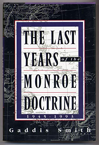 Stock image for The Last Years of the Monroe Doctrine, 1945-1993 for sale by Better World Books