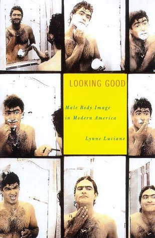 9780809066377: Looking Good: Male Body Image in Modern America