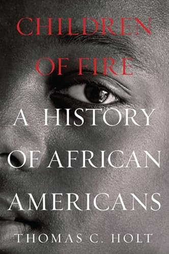 Beispielbild fr Children of Fire: A History of African Americans zum Verkauf von Open Books