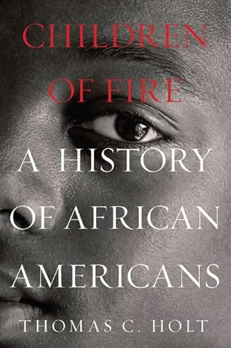 Imagen de archivo de Children of Fire: A History of African Americans a la venta por Open Books