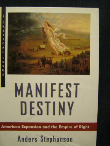 Beispielbild fr Manifest Destiny: American Expansionism and the Empire of Right (Critical Issue) zum Verkauf von Front Cover Books