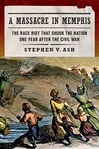 Stock image for A Massacre in Memphis: The Race Riot That Shook the Nation One Year After the Civil War for sale by Orion Tech