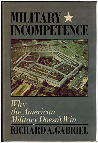 Beispielbild fr Military Incompetence: Why the American Military Doesn't Win (American Century) zum Verkauf von Robinson Street Books, IOBA