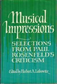 Beispielbild fr Musical Impressions: Selections From Paul Rosenfeld's Criticism zum Verkauf von Argosy Book Store, ABAA, ILAB