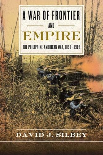 Stock image for A War of Frontier and Empire: The Philippine-American War, 1899-1902 for sale by Nealsbooks