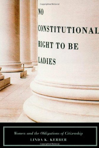 Imagen de archivo de No Constitutional Right to Be Ladies: Women and the Obligations of Citizenship a la venta por Open Books